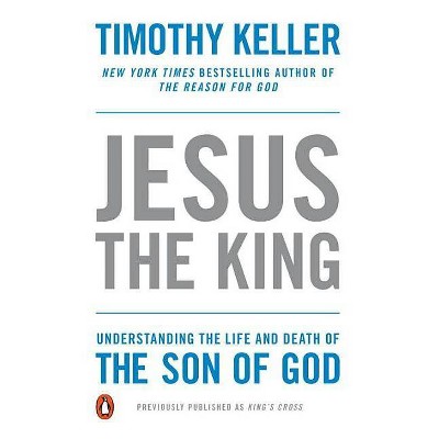 Jesus the King - by  Timothy Keller (Paperback)