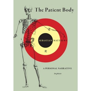 The Patient Body - by  Sebastian Matthews (Paperback) - 1 of 1
