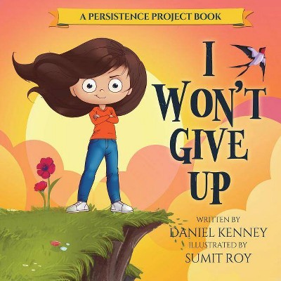 I Won't Give Up - (Persistence Project) by  Daniel Kenney (Paperback)