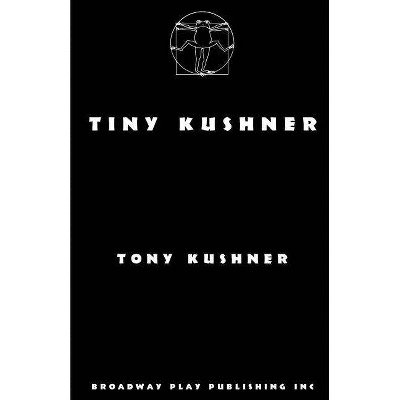 Tiny Kushner - by  Tony Kushner (Paperback)