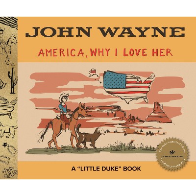 America, Why I Love Her - (Little Duke) by  John Wayne (Hardcover)