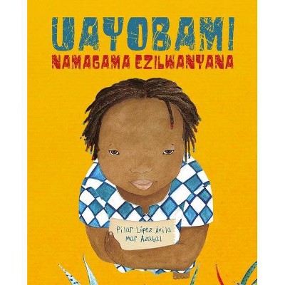 Uayobami Namagama Ezilwanyana (Ayobami and the Names of the Animals) - by  Pilar López Ávila (Paperback)