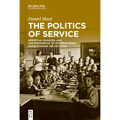 The Politics of Service - by  Daniel Maul (Hardcover)