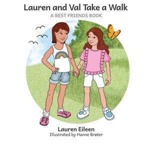 Lauren and Val Take a Walk - (A Best Friends Book) by  Lauren Eileen (Hardcover) - 1 of 1