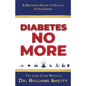 Diabetes No More - by  Bhujang Shetty (Paperback) - 1 of 1