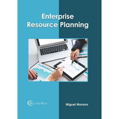 Enterprise Resource Planning - by  Miguel Moreno (Hardcover)