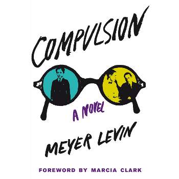 Compulsion - by  Meyer Levin (Paperback)