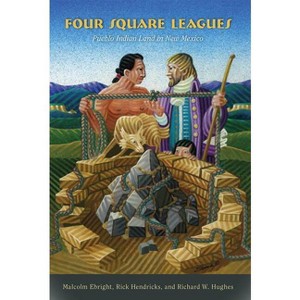 Four Square Leagues - by  Malcolm Ebright & Rick Hendricks & Richard W Hughes (Paperback) - 1 of 1