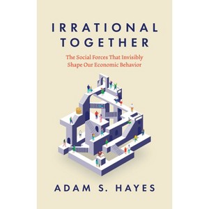 Irrational Together - by Adam S Hayes - 1 of 1