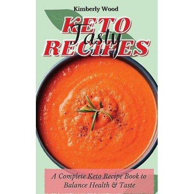 Keto Tasty Recipes - by  Kimberly Wood (Hardcover)