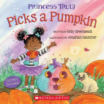 Princess Truly Picks a Pumpkin - by  Kelly Greenawalt (Paperback)
