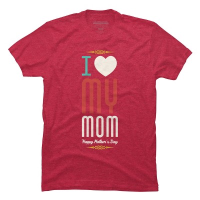 Men's Design By Humans Mother's Day I Love My Mom By tmsarts T-Shirt