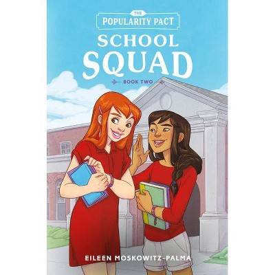  The Popularity Pact: School Squad - by  Eileen Moskowitz-Palma (Hardcover) 