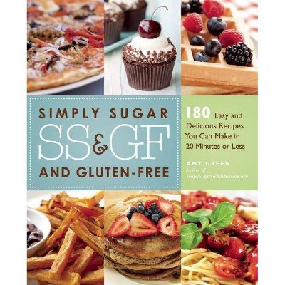 Simply Sugar and Gluten-Free - by  Amy Green (Paperback)