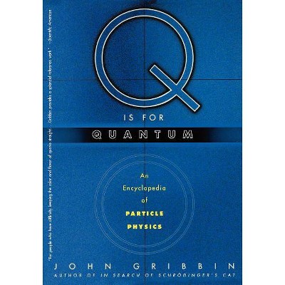 Q Is for Quantum - by  John Gribbin (Paperback)