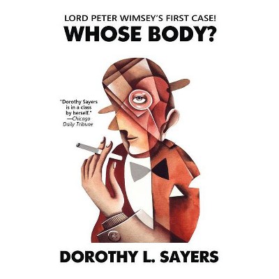 Whose Body? - (Lord Peter Wimsey Mysteries) by  Dorothy L Sayers (Paperback)
