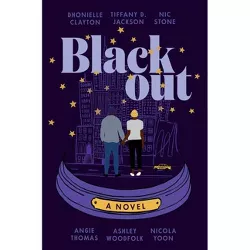 Blackout - by  Dhonielle Clayton & Tiffany D Jackson & Nic Stone & Angie Thomas & Ashley Woodfolk & Nicola Yoon (Paperback)