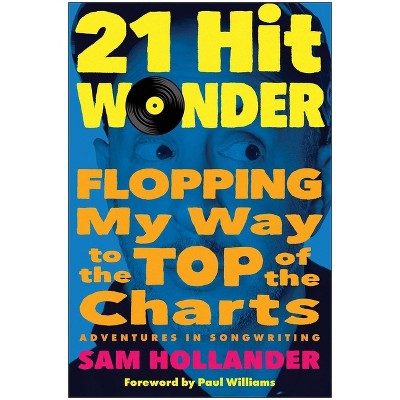 21-Hit Wonder - by  Sam Hollander (Hardcover)