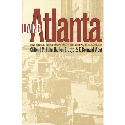 Living Atlanta - (Brown Thrasher Books) by  Clifford M Kuhn & Harlon E Joye & E Bernard West (Paperback)