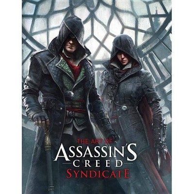 The Art of Assassin's Creed: Syndicate - by  Paul Davies (Hardcover)