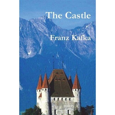 The Castle - by  Franz Kafka (Paperback)