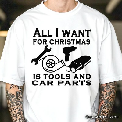 Mechanic Tools & Car Parts Christmas T-Shirt, All I Want for Christmas Garage Quote Tee | OrnamentallyYou