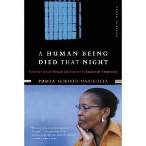 A Human Being Died That Night - by  Pumla Gobodo-Madikizela (Paperback) - 1 of 1