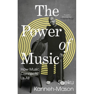 The Power of Music - by  Sheku Kanneh-Mason (Hardcover)