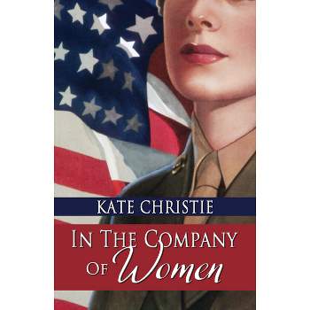In the Company of Women - by  Kate Christie (Paperback)
