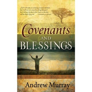 Covenants and Blessings - by  Andrew Murray (Paperback) - 1 of 1