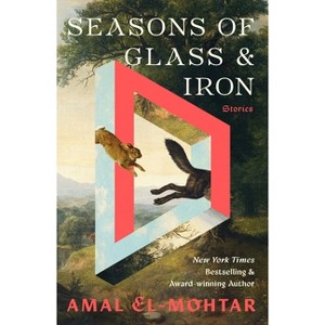 Seasons of Glass and Iron - by  Amal El-Mohtar (Hardcover) - 1 of 1