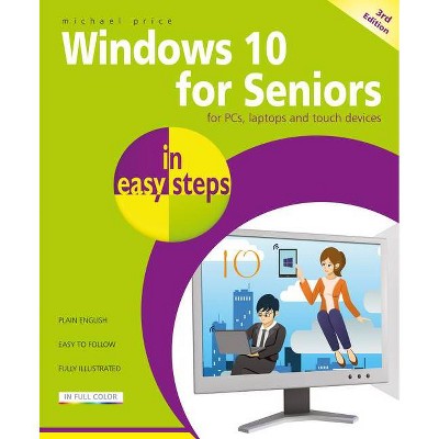 Windows 10 for Seniors in Easy Steps - (In Easy Steps) 3rd Edition by  Michael Price (Paperback)