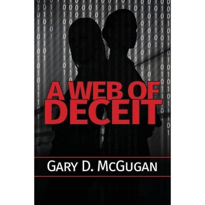 A Web of Deceit - by  Gary D McGugan (Paperback)