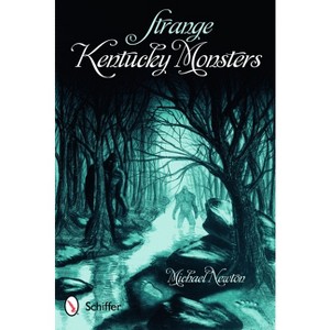 Strange Kentucky Monsters - by  Michael Newton (Paperback) - 1 of 1