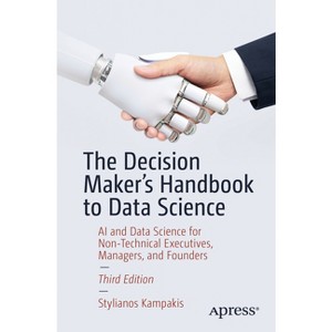 The Decision Maker's Handbook to Data Science - 3rd Edition by  Stylianos Kampakis (Paperback) - 1 of 1