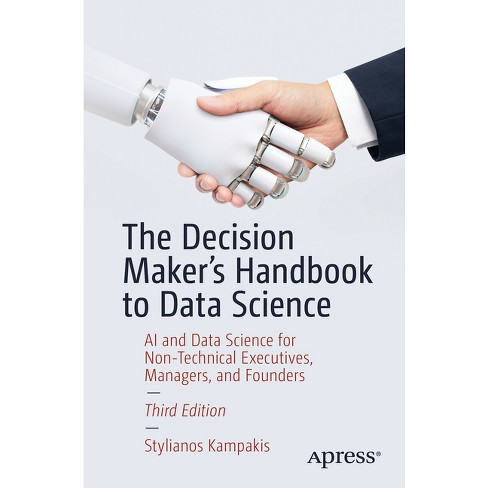 The Decision Maker's Handbook to Data Science - 3rd Edition by  Stylianos Kampakis (Paperback) - image 1 of 1