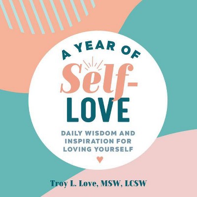 A Year of Self Love - (Year of Daily Reflections) by  Troy L Love (Paperback)