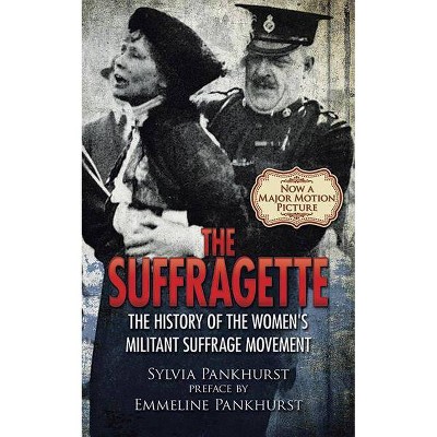 The Suffragette - by  Sylvia Pankhurst (Paperback)