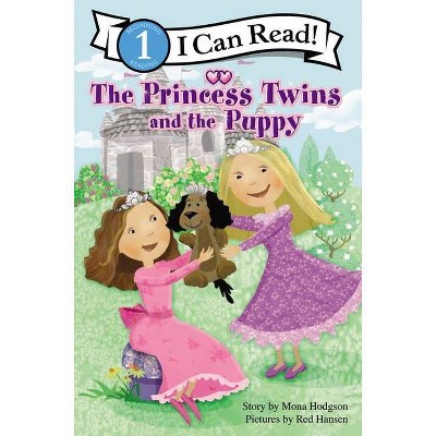 The Princess Twins and the Puppy - (I Can Read! / Princess Twins) by  Mona Hodgson (Paperback)