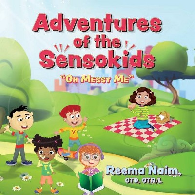 Adventures of The Sensokids - (Adventures of the Sensokids) by  Reema Naim (Paperback)