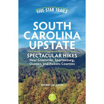 Five-Star Trails: South Carolina Upstate - 2nd Edition by  Sherry Jackson (Paperback)