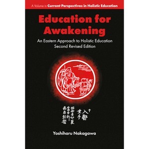Education for Awakening - (Current Perspectives in Holistic Education) 2nd Edition by  Yoshiharu Nakagawa (Hardcover) - 1 of 1