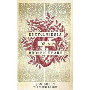 Encyclopedia of a Broken Heart - by  Jon Lupin & The Poetry Bandit (Paperback) - 1 of 1