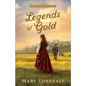 Legends of Gold - (Golden State Treasure) by Mary Connealy - 1 of 1