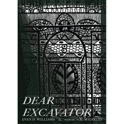 Dear Excavator - by  Evan D Williams (Paperback)