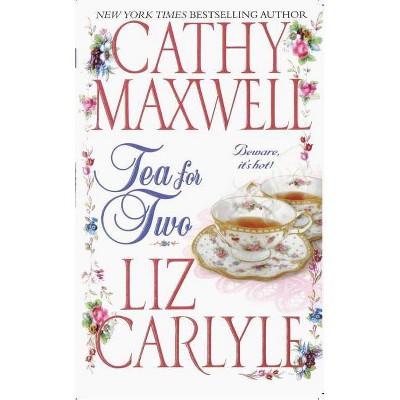 Tea for Two - by  Cathy Maxwell & Liz Carlyle (Paperback)