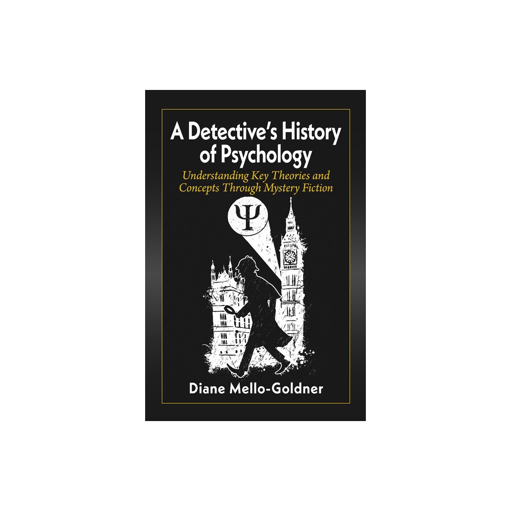 A Detectives History of Psychology - by Diane Mello-Goldner (Paperback)