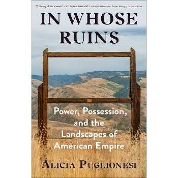 In Whose Ruins - by  Alicia Puglionesi (Hardcover)