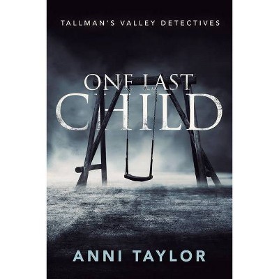 One Last Child - (Tallman's Valley Detectives) by  Anni Taylor (Paperback)