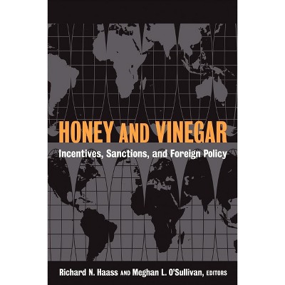 Honey and Vinegar - by  Richard N Haass & Meghan L O'Sullivan (Paperback)